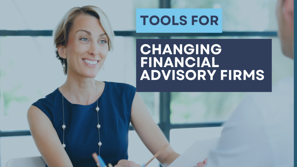 tools for changing financial advisory firms